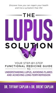 The Lupus Solution - Dr Tiffany Caplan, Dr Brent Caplan (ISBN 9781734124521)
