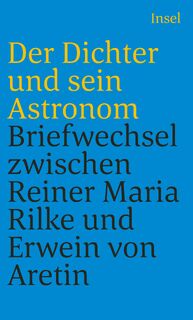 Der Dichter und sein Astronom - Rainer Maria Rilke, Erwein von Aretin (ISBN 9783458243441)