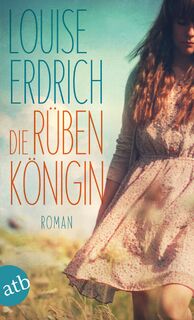 Die Rübenkönigin - Louise Erdrich (ISBN 9783746630120)