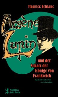 Arsène Lupin und der Schatz der Könige von Frankreich - Maurice Leblanc (ISBN 9783751810258)