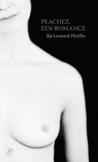 Peachez, een romance - Ilja Leonard Pfeijffer (ISBN 9789029511643)