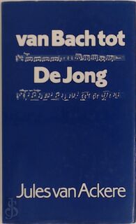 Van Bach tot de Jong - Jules Émile Ackere (ISBN 9789061525028)