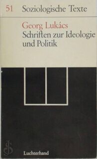 Schriften zur Ideologie und Politik - Georg Lukács, Peter Ludz