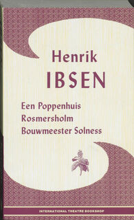 Toneel I: Een poppenhuis, Rosmersholm, Bouwmeester Solness - Henrik Ibsen (ISBN 9789064034145)