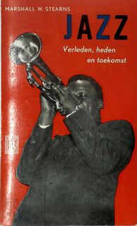 Jazz - Marshall Winslow Stearns, Will G. Gilbert (pseud. van Willem Henri Adriaan van Steensel van der Aa.)