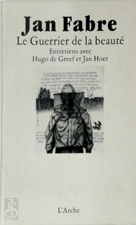 Jan Fabre - Le guerrier de la beauté - Jan Fabre, Hugo De Greef, Jan Hoet (ISBN 9782851813459)