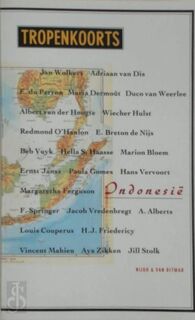 Tropenkoorts | Indonesië - John Muller [Samenst.], Adriaan van Dis, E. du Perron, Hella Haasse, Louis Couperus (ISBN 9789038853017)