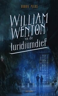 William Wenton en de luridiumdief - Bobbie Peers (ISBN 9789025765408)