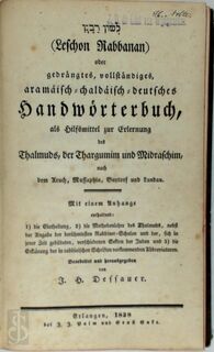 Leschon Rabbanan oder gedrängtes, vollständiges aramäisch- chaldäisch-rabbinisch-deutsches Wörterbuch, als Hilfsmittel zur Erlernung des Thalmuds, der Thargumim und Midraschim - J. H. Dessauer
