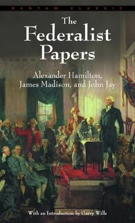 The Federalist Papers - Alexander Hamilton, James Madison, John Jay (ISBN 9780553213409)
