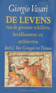 Levens van de grootste schilders, beeldhouwers en architecten - Deel 2: Van Correggio tot Titiaan - Giorgio Vasari (ISBN 9789025469757)