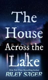 HOUSE ACROSS THE LAKE -LP - Riley Sager (ISBN 9798885790352)