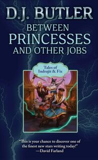 Between Princesses and Other Jobs - D.J. Butler (ISBN 9781982193577)