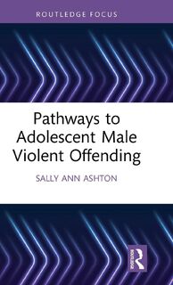 Pathways to Adolescent Male Violent Offending - Sally-Ann Ashton (ISBN 9781032186764)