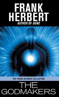 The Godmakers - Frank Herbert (ISBN 9781680574487)