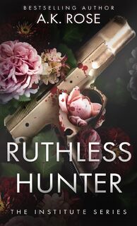 Ruthless Hunter - A K Rose, Atlas Rose (ISBN 9780645401783)
