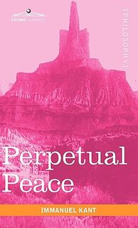 Perpetual Peace: A Philosophical Essay - Immanuel Kant (ISBN 9781616403850)