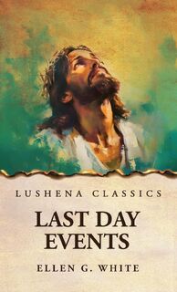 Last Day Events - Ellen G. White (ISBN 9798897180943)