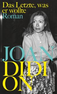 Das Letzte, was er wollte - Joan Didion (ISBN 9783550200502)