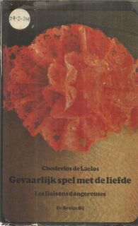Gevaarlijk spel met de liefde - Pierre Ambroise François Choderlos de Laclos, Adriaan Morriën