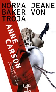 Norma Jeane Baker von Troja - Anne Carson (ISBN 9783751810227)