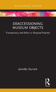 Deaccessioning Museum Objects - Jennifer Durrant (ISBN 9781032618425)