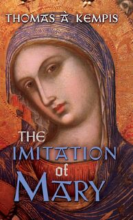 The Imitation of Mary - Thomas A Kempis (ISBN 9781621385295)