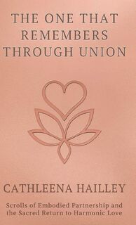 The One That Remembers Through Union - Cathleena Hailley (ISBN 9781968499259)