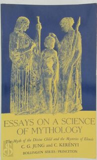 Essays on a Science of Mythology - The Myth of the Divine Child and the Mysteries of Eleusis - C. G. Jung (ISBN 9780691017563)