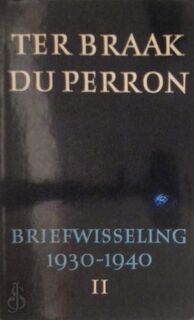 Menno ter Braak/E. du Perron: Briefwisseling, 1930-1940 - Menno Ter Braak