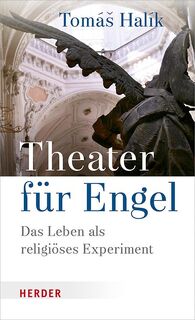 Theater für Engel - Tomás Halík (ISBN 9783451384691)