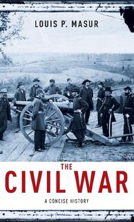 The Civil War - Louis P. (William R. Kenan Masur (ISBN 9780199740482)