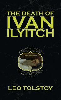 Tolstoy, L: Death of Ivan Ilyitch - Leo Tolstoy (ISBN 9781645941545)