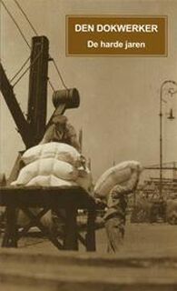 Den dokwerker - De harde jaren - Flor Van Otterdijk, Robert Vervoort, Gotfried fotograaf Van Mullem