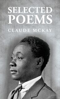Selected Poems: Claude McKay - Claude McKay (ISBN 9781631827990)