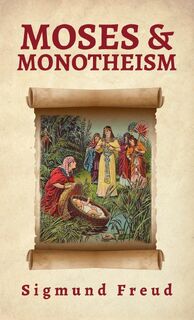 Moses And Monotheism Hardcover - Sigmund Freud (ISBN 9781639233120)
