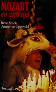 Mozart en zijn tijd - Irène Smets, Annemie Lippeveld (ISBN 9789070447472)