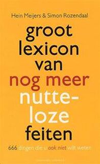 Groot lexicon van nog meer nutteloze feiten - Hein Meijers, Simon Rozendaal (ISBN 9789025426712)