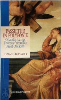 Passietijd in polyfonie - Ignace Bossuyt (ISBN 9789061529910)