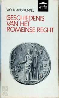 Geschiedenis van het Romeinse recht - Wolfgang Kunkel
