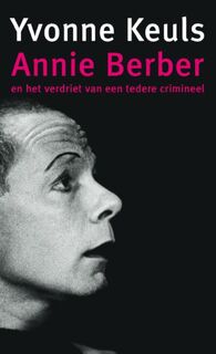 Annie Berber en het verdriet van een tedere crimineel - Yvonne Keuls (ISBN 9789026307065)