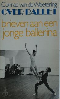 Over ballet - Conrad van de Weetering (ISBN 9789022974858)
