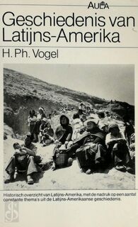 Geschiedenis van Latijns-Amerika - H. Ph Vogel (ISBN 9789027462336)
