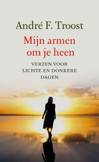 Mijn armen om je heen - André F. Troost (ISBN 9789043536639)