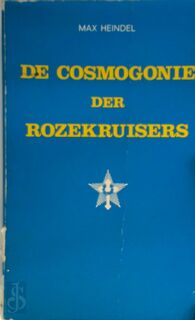 De Cosmogonie der Rozekruisers - Max Heindel