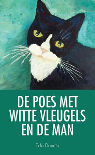 De poes met witte vleugels en de man - Edo Douma (ISBN 9789090302393)