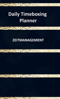 Daily Timeboxing Planner: Zeitmanagement Tagesplanung Notizbuch 100 Seiten - Jennifer Huber (ISBN 9789403722498)