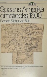 Spaans Amerika omstreeks 1600 - Bernard van Slicher Bath (ISBN 9789027462015)