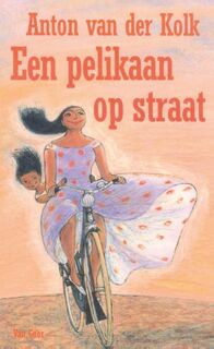Een pelikaan op straat - Anton van der Kolk (ISBN 9789000313266)