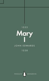 Mary I (Penguin Monarchs) - John Edwards (ISBN 9780141988689)